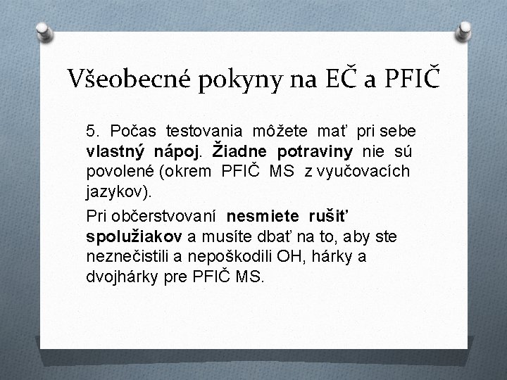 Všeobecné pokyny na EČ a PFIČ 5. Počas testovania môžete mať pri sebe vlastný