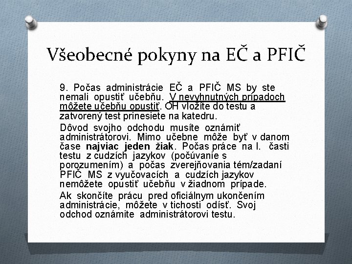 Všeobecné pokyny na EČ a PFIČ 9. Počas administrácie EČ a PFIČ MS by