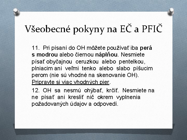 Všeobecné pokyny na EČ a PFIČ 11. Pri písaní do OH môžete používať iba