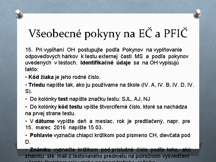 Všeobecné pokyny na EČ a PFIČ 15. Pri vypĺňaní OH postupujte podľa Pokynov na