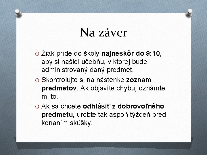 Na záver O Žiak príde do školy najneskôr do 9: 10, aby si našiel