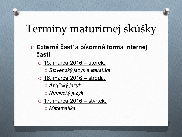 Termíny maturitnej skúšky O Externá časť a písomná forma internej časti O 15. marca