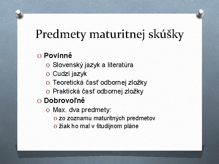 Predmety maturitnej skúšky O Povinné O Slovenský jazyk a literatúra O Cudzí jazyk O