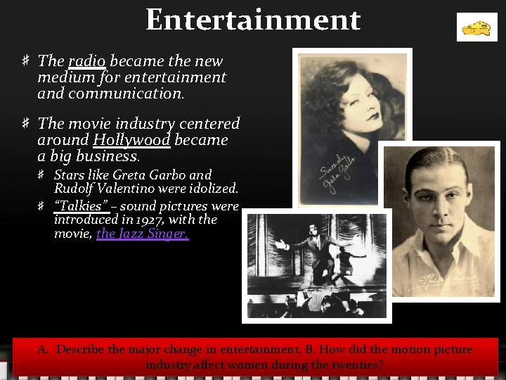 Entertainment The radio became the new medium for entertainment and communication. The movie industry