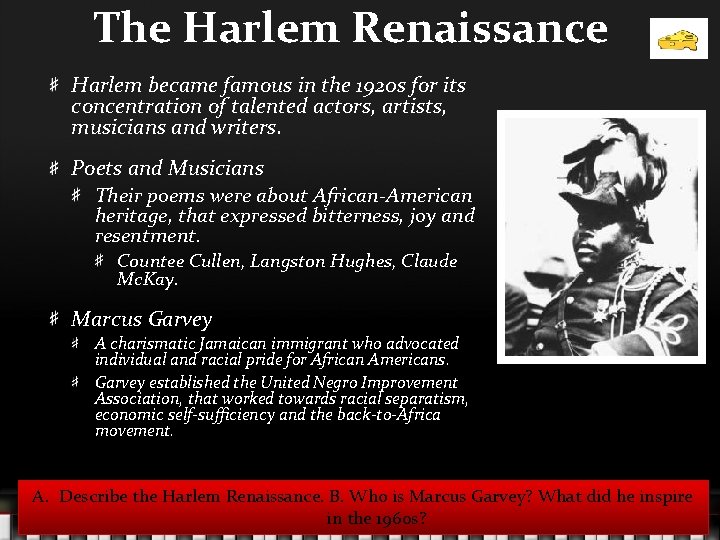 The Harlem Renaissance Harlem became famous in the 1920 s for its concentration of
