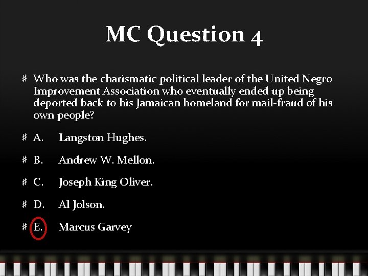 MC Question 4 Who was the charismatic political leader of the United Negro Improvement