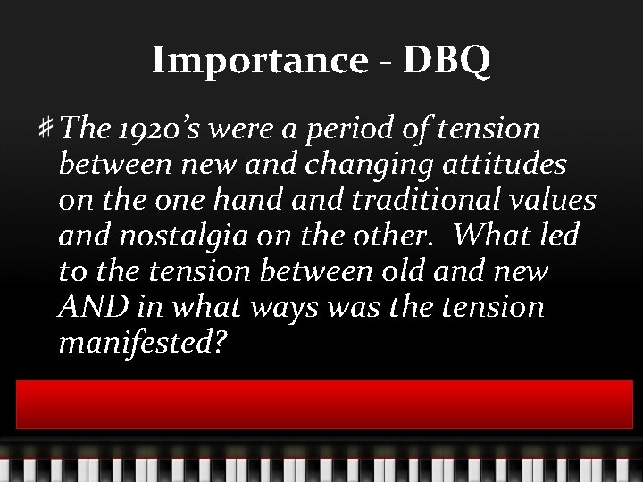 Importance - DBQ The 1920’s were a period of tension between new and changing