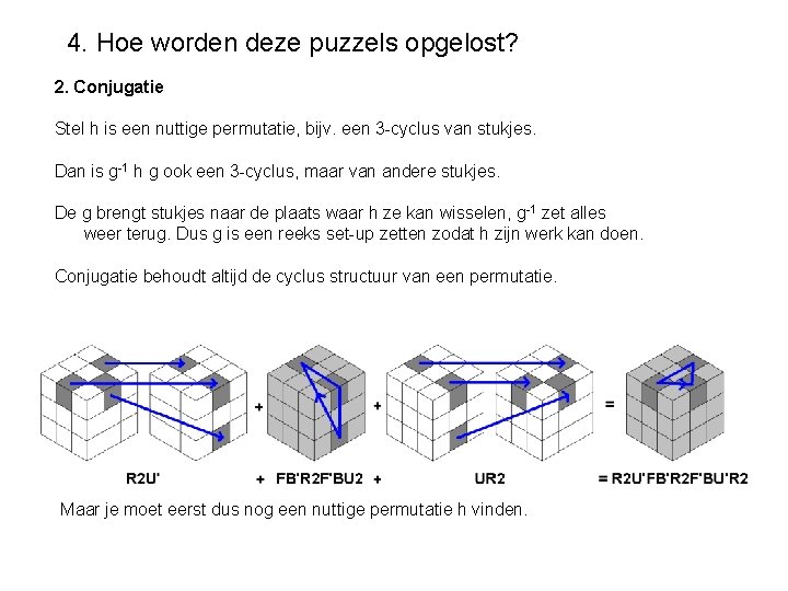 4. Hoe worden deze puzzels opgelost? 2. Conjugatie Stel h is een nuttige permutatie,
