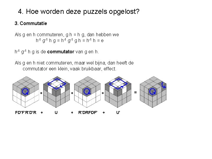 4. Hoe worden deze puzzels opgelost? 3. Commutatie Als g en h commuteren, g