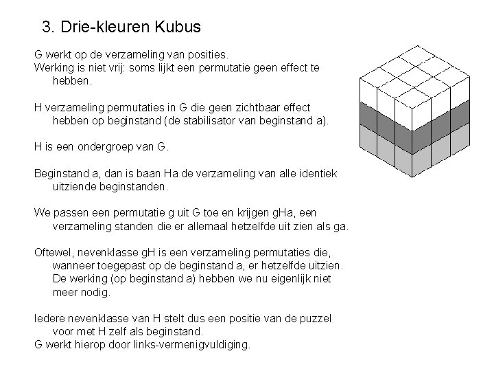 3. Drie-kleuren Kubus G werkt op de verzameling van posities. Werking is niet vrij: