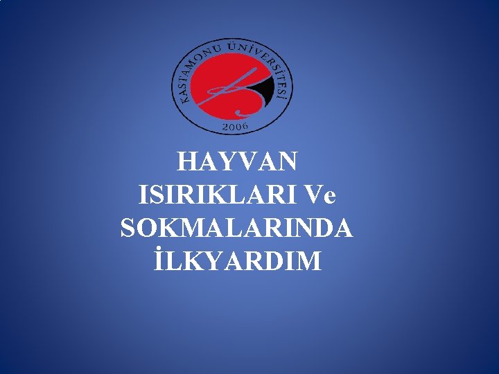 HAYVAN ISIRIKLARI Ve SOKMALARINDA İLKYARDIM 