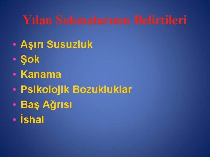 Yılan Sokmalarının Belirtileri • • • Aşırı Susuzluk Şok Kanama Psikolojik Bozukluklar Baş Ağrısı