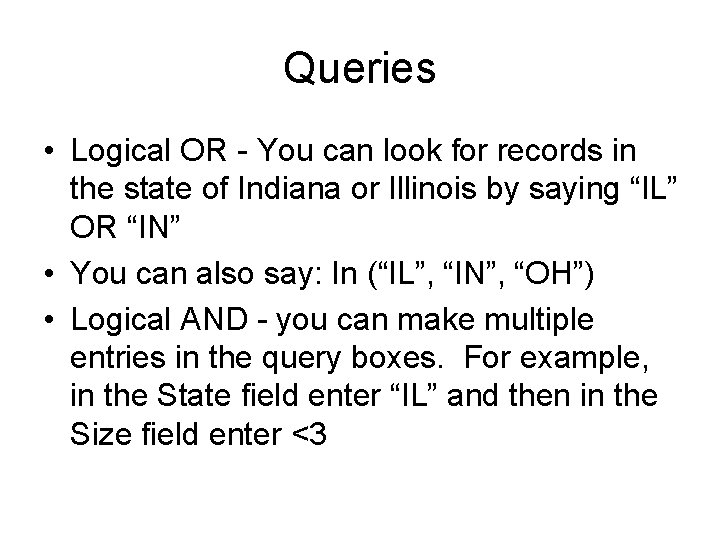 Queries • Logical OR - You can look for records in the state of