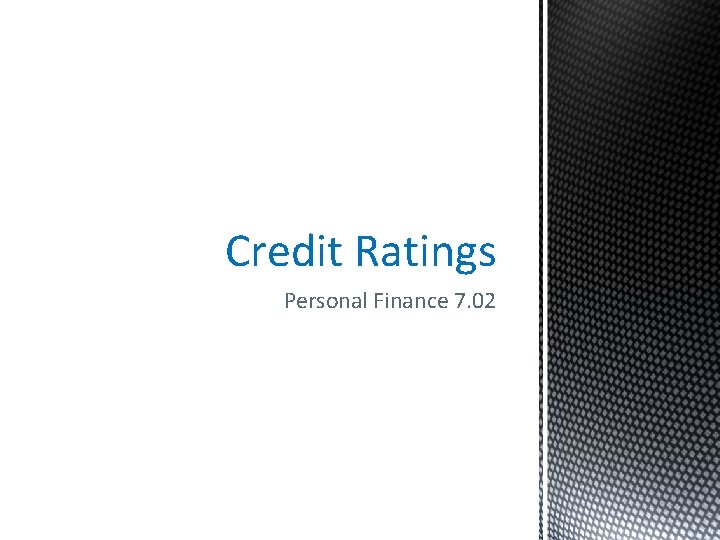 Credit Ratings Personal Finance 7. 02 