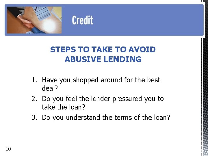 STEPS TO TAKE TO AVOID ABUSIVE LENDING 1. Have you shopped around for the