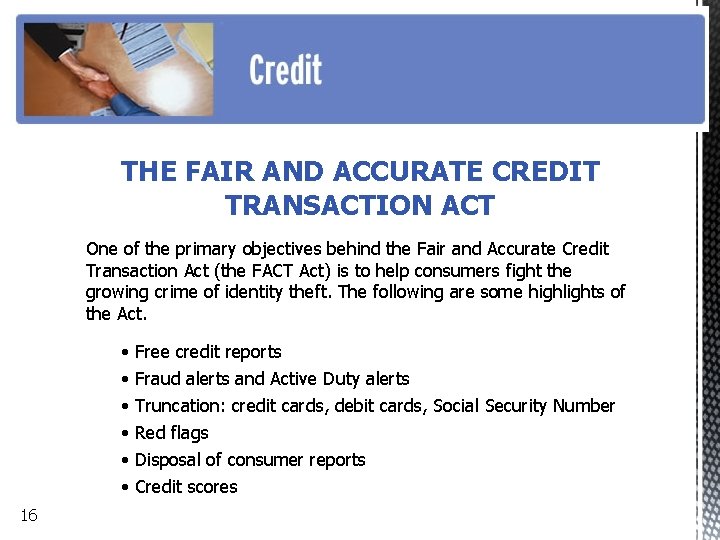 THE FAIR AND ACCURATE CREDIT TRANSACTION ACT One of the primary objectives behind the