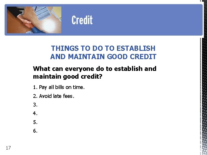 THINGS TO DO TO ESTABLISH AND MAINTAIN GOOD CREDIT What can everyone do to