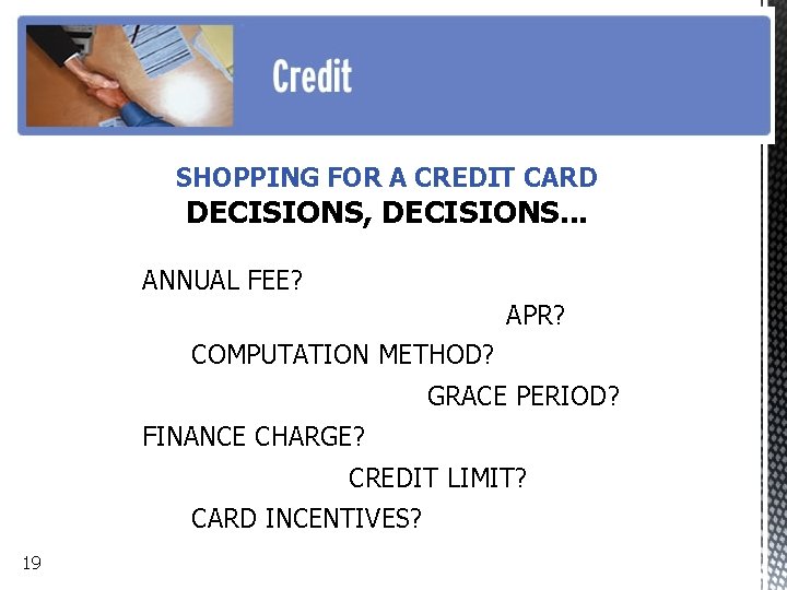 SHOPPING FOR A CREDIT CARD DECISIONS, DECISIONS. . . ANNUAL FEE? APR? COMPUTATION METHOD?