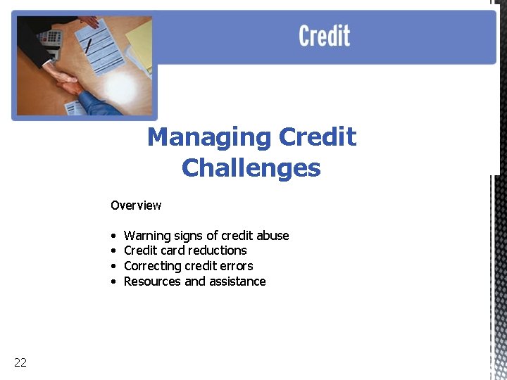 Managing Credit Challenges Overview • • 22 Warning signs of credit abuse Credit card
