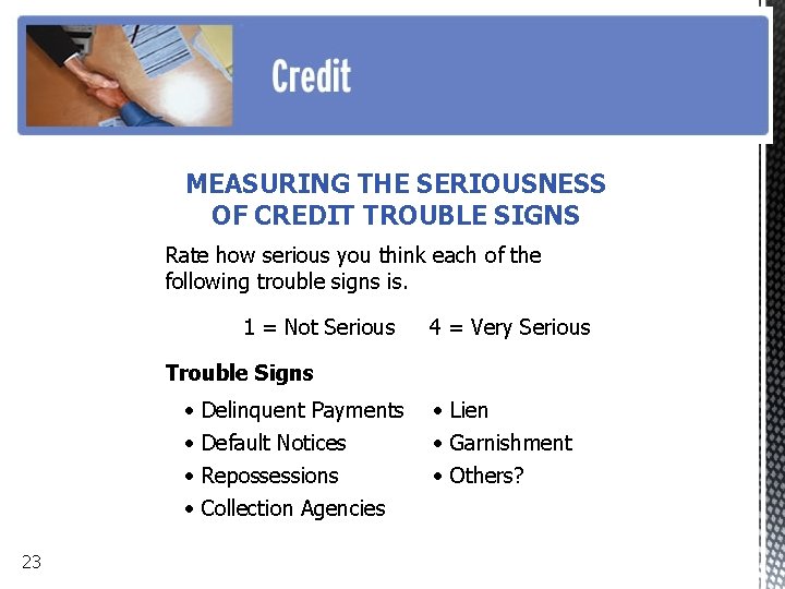 MEASURING THE SERIOUSNESS OF CREDIT TROUBLE SIGNS Rate how serious you think each of