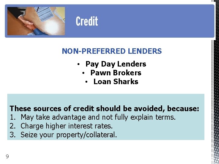 NON-PREFERRED LENDERS • Pay Day Lenders • Pawn Brokers • Loan Sharks These sources