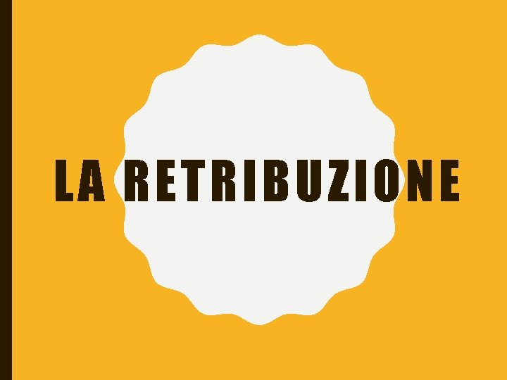 LA RETRIBUZIONE 