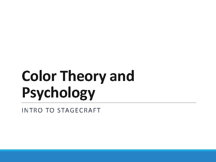 Color Theory and Psychology INTRO TO STAGECRAFT 