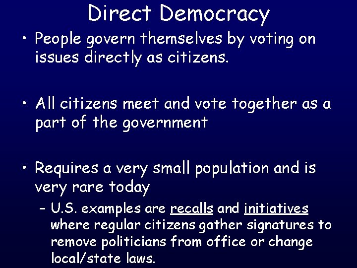 Direct Democracy • People govern themselves by voting on issues directly as citizens. •