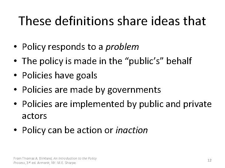 These definitions share ideas that Policy responds to a problem The policy is made