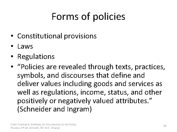 Forms of policies • • Constitutional provisions Laws Regulations “Policies are revealed through texts,