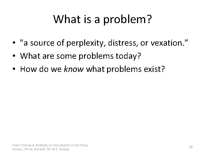 What is a problem? • "a source of perplexity, distress, or vexation. ” •