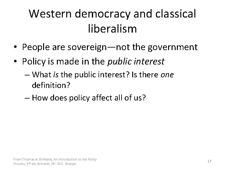 Western democracy and classical liberalism • People are sovereign—not the government • Policy is