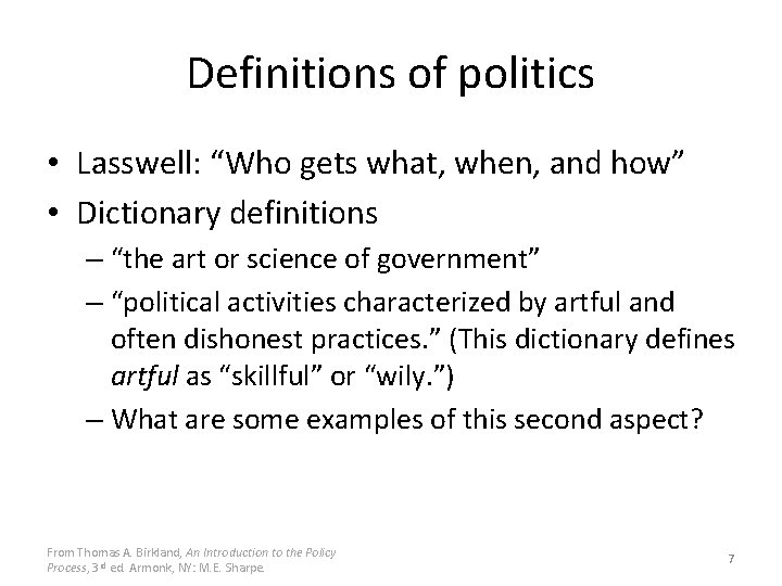 Definitions of politics • Lasswell: “Who gets what, when, and how” • Dictionary definitions