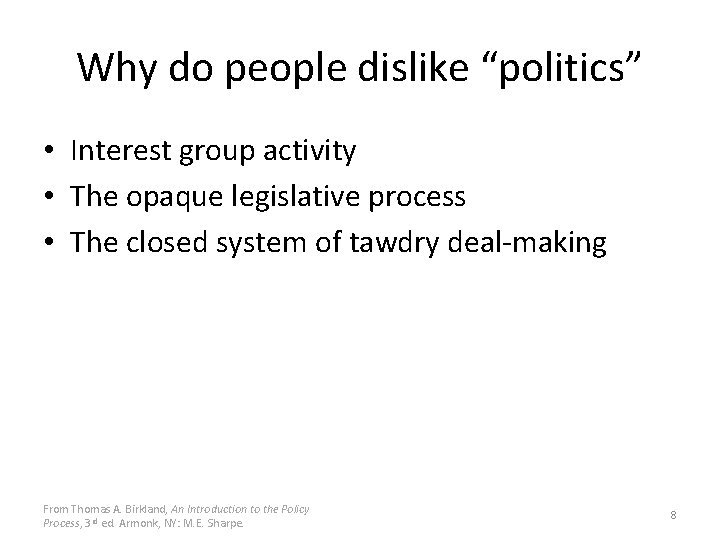 Why do people dislike “politics” • Interest group activity • The opaque legislative process