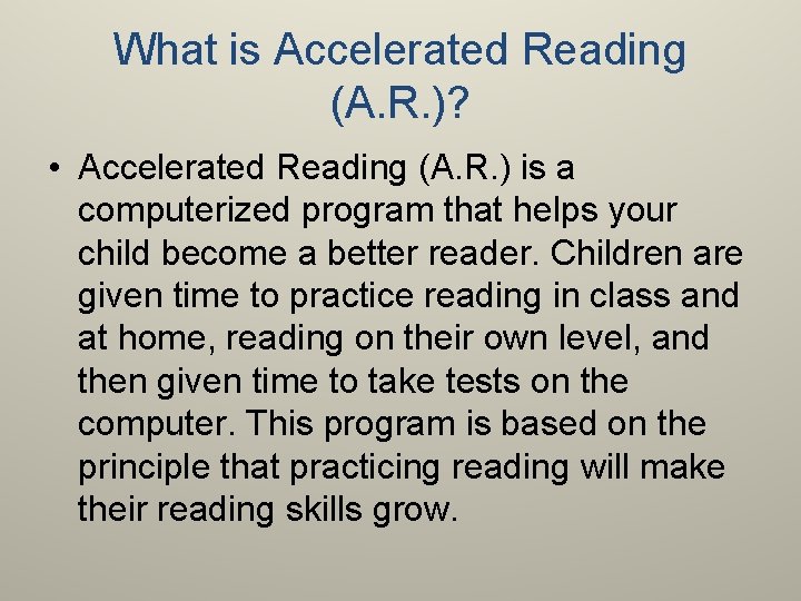 What is Accelerated Reading (A. R. )? • Accelerated Reading (A. R. ) is