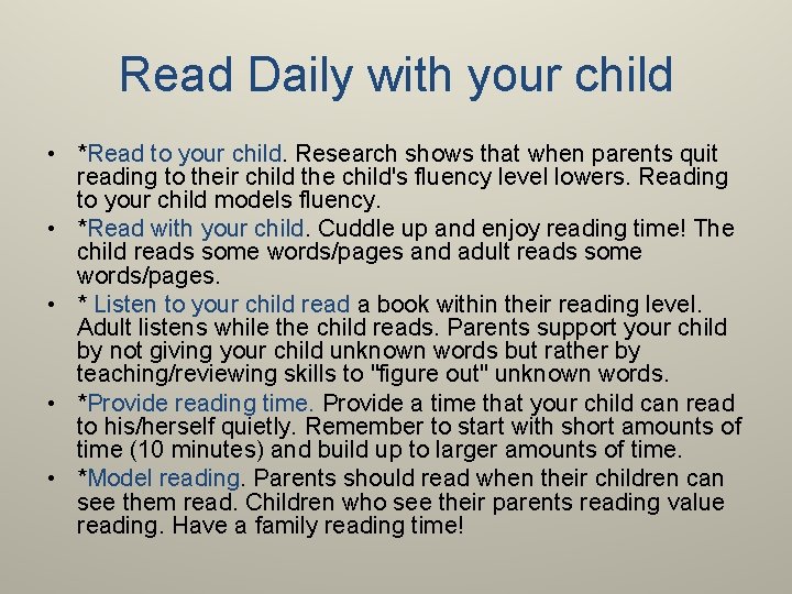 Read Daily with your child • *Read to your child. Research shows that when