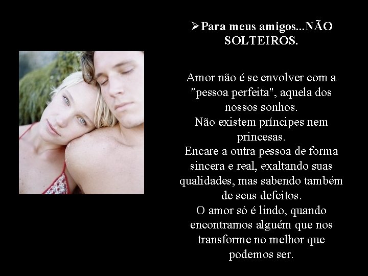 ØPara meus amigos. . . NÃO SOLTEIROS. Amor não é se envolver com a
