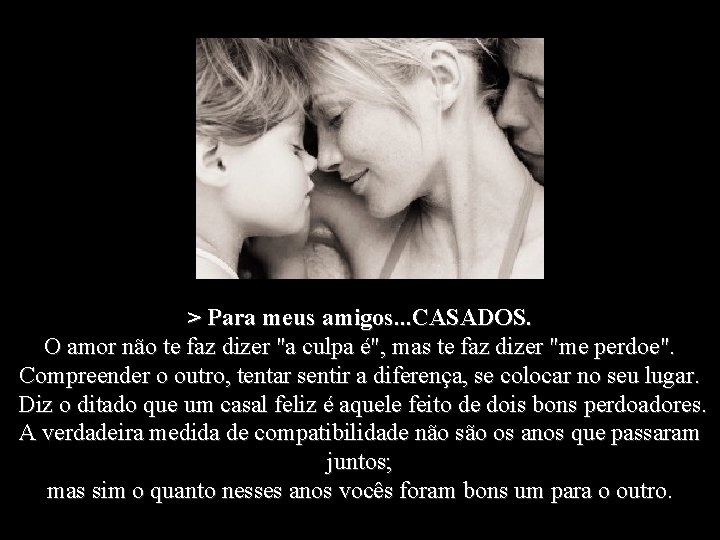 > Para meus amigos. . . CASADOS. O amor não te faz dizer "a
