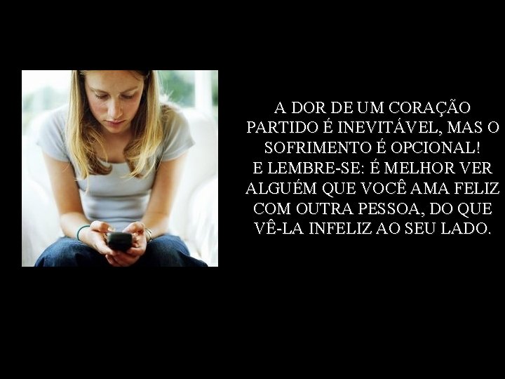 A DOR DE UM CORAÇÃO PARTIDO É INEVITÁVEL, MAS O SOFRIMENTO É OPCIONAL! E