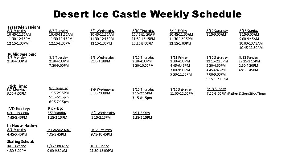 Desert Ice Castle Weekly Schedule Freestyle Sessions: 8/7 Monday 10: 45 -11: 30 AM