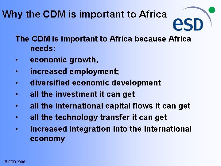 Why the CDM is important to Africa The CDM is important to Africa because