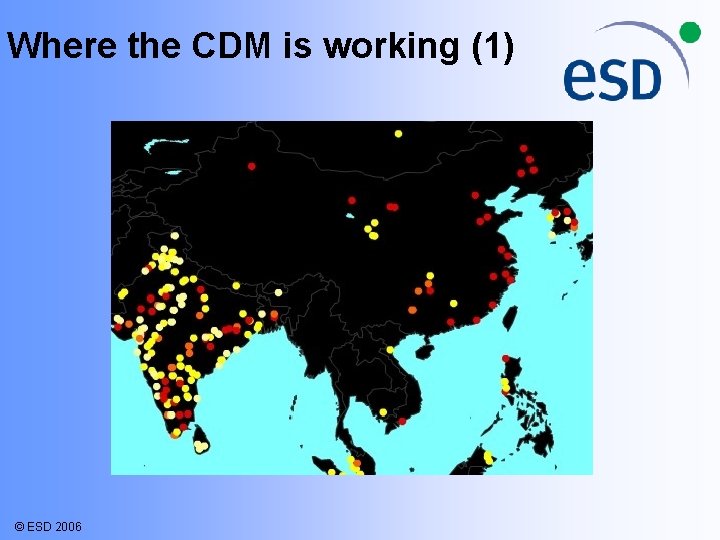 Where the CDM is working (1) © ESD 2006 