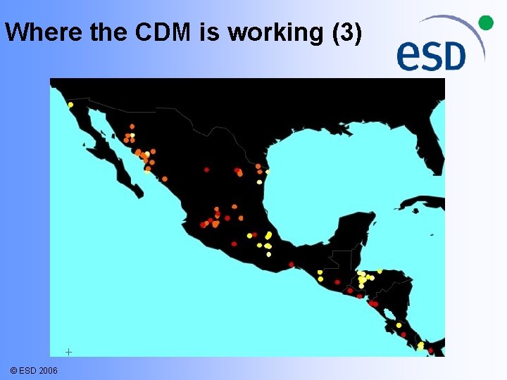 Where the CDM is working (3) © ESD 2006 