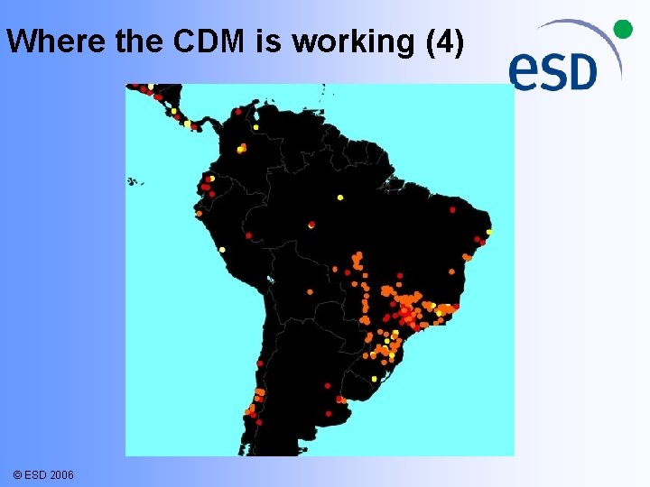 Where the CDM is working (4) © ESD 2006 