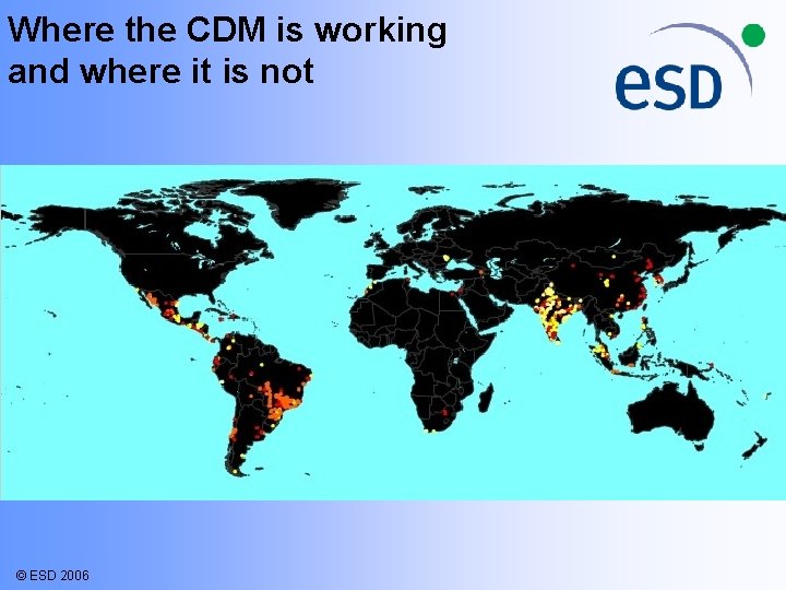 Where the CDM is working and where it is not © ESD 2006 