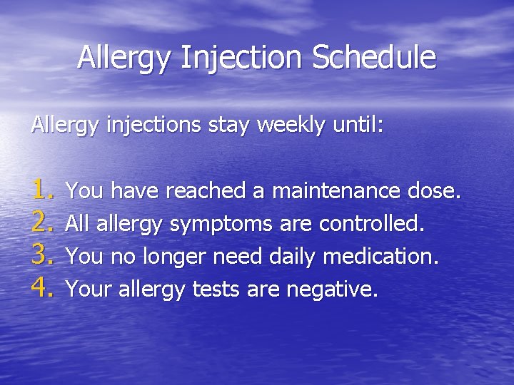 Allergy Injection Schedule Allergy injections stay weekly until: 1. 2. 3. 4. You have