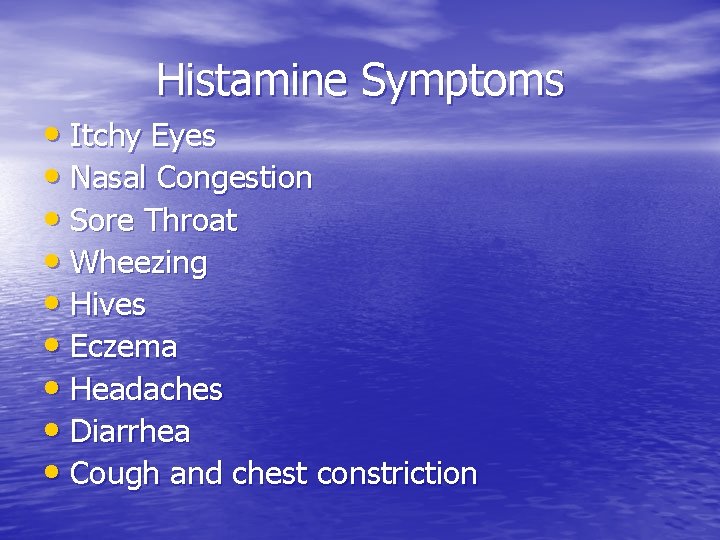 Histamine Symptoms • Itchy Eyes • Nasal Congestion • Sore Throat • Wheezing •