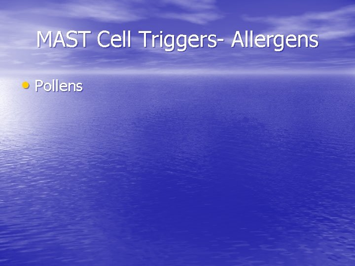 MAST Cell Triggers- Allergens • Pollens 