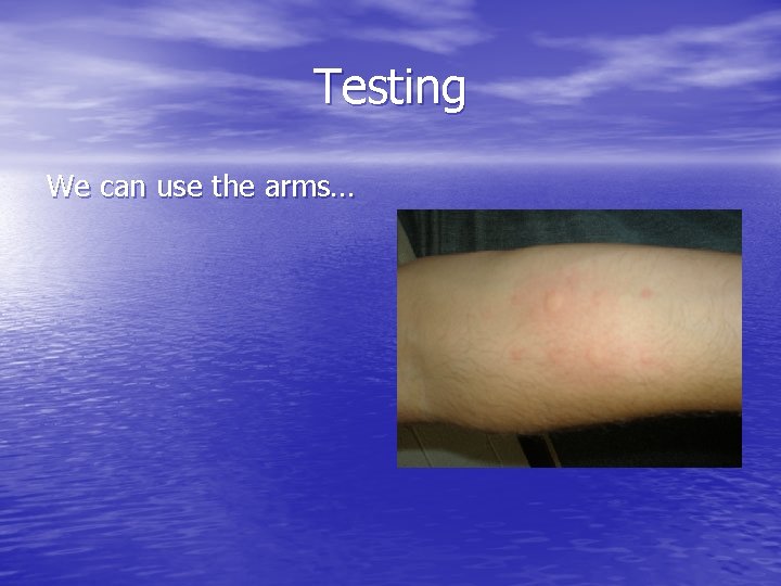 Testing We can use the arms… 