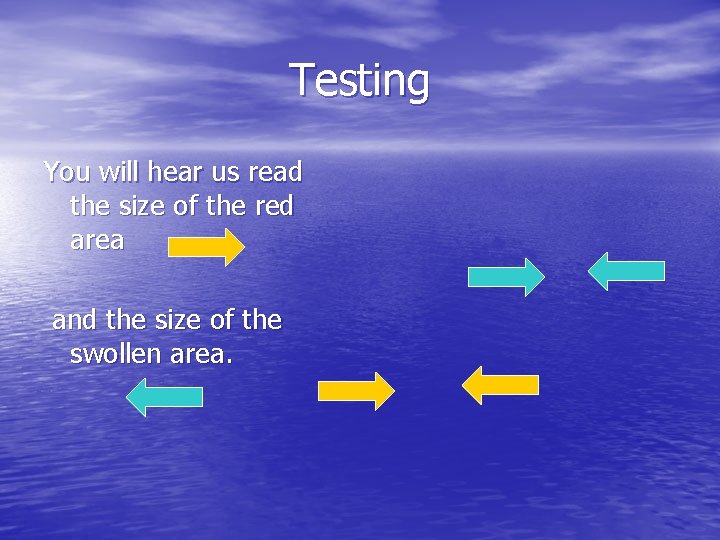Testing You will hear us read the size of the red area and the